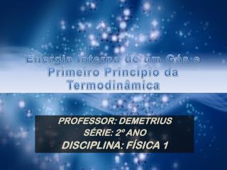 Energia Interna de um Gás e Primeiro Princípio da Termodinâmica