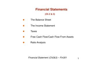 Financial Statements (Ch 2 &amp; 3) 	The Balance Sheet 	The Income Statement 	Taxes