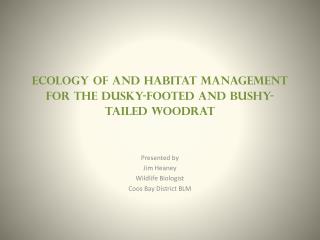 Ecology of and Habitat Management for the Dusky-Footed and Bushy-Tailed Woodrat