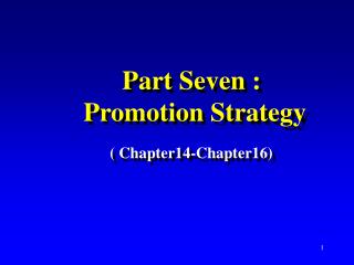 Part Seven : Promotion Strategy