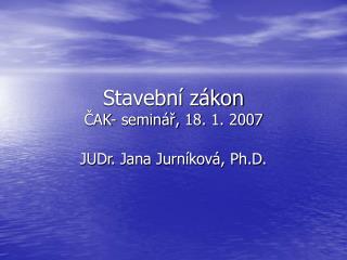 Stavební zákon ČAK- seminář, 18. 1. 2007