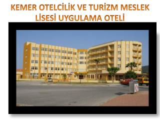 KEMER OTELCİLİK VE TURİZM MESLEK LİSESİ UYGULAMA OTELİ