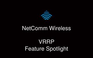 NetComm Wireless VRRP Feature Spotlight