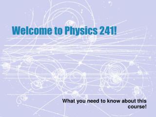 Welcome to Physics 241!