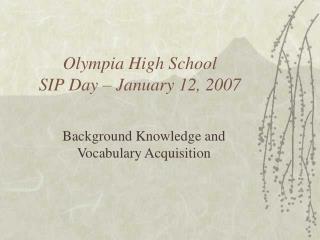 Olympia High School SIP Day – January 12, 2007