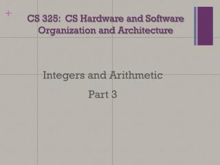 CS 325: CS Hardware and Software Organization and Architecture