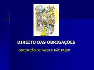 DIREITO DAS OBRIGAÇÕES OBRIGAÇÃO DE FAZER E NÃO FAZER