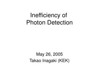 Inefficiency of Photon Detection