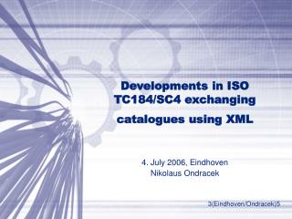 Developments in ISO TC184/SC4 exchanging catalogues using XML