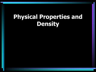 Physical Properties and Density