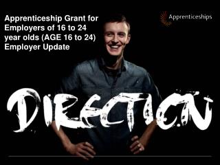 Apprenticeship Grant for Employers of 16 to 24 year olds (AGE 16 to 24) Employer Update