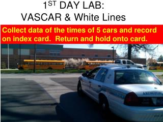 1 ST DAY LAB: VASCAR &amp; White Lines