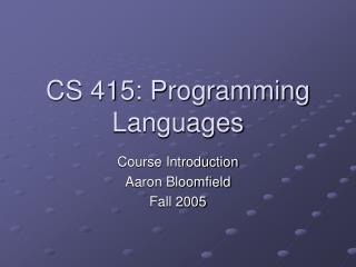 CS 415: Programming Languages
