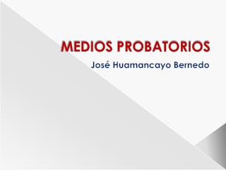 MEDIOS PROBATORIOS