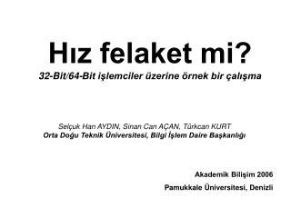 Hız felaket mi? 32-Bit/64-Bit işlemciler üzerine örnek bir çalışma