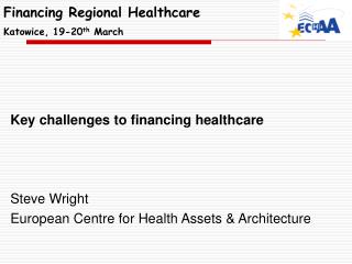 Financing Regional Healthcare Katowice, 19-20 th March