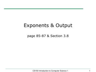 Exponents &amp; Output page 85-87 &amp; Section 3.8