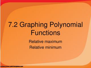 7.2 Graphing Polynomial Functions