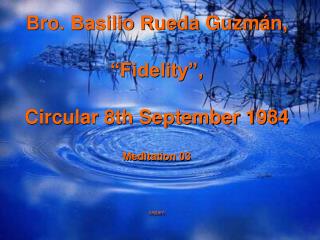 Bro. Basilio Rueda Guzmán, “Fidelity”, Circular 8th September 1984 Meditation 03 cepam