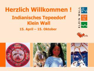Indianisches Tepeedorf Klein Wall 15. April – 15. Oktober