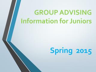 GROUP ADVISING Information for Juniors