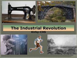 The Industrial Revolution Kirby-CHS