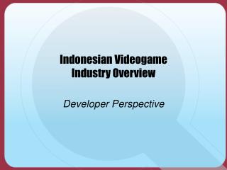 Indonesian Videogame Industry Overview