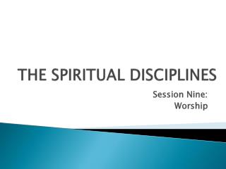 THE SPIRITUAL DISCIPLINES