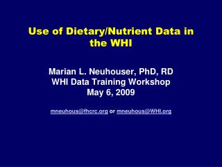 Use of Dietary/Nutrient Data in the WHI