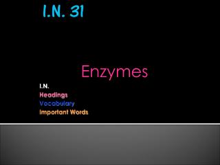 Enzymes I.N. Headings Vocabulary Important Words