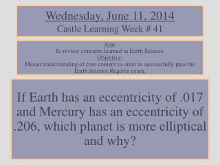 Wednesday, June 11, 2014 Castle Learning Week # 41