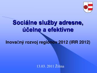 Sociálne služby adresne, účelne a efektívne Inova č ný rozvoj regiónov 2012 (IRR 2012)