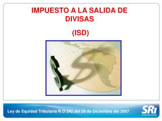 IMPUESTO A LA SALIDA DE DIVISAS (ISD)