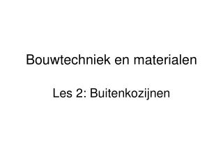 Bouwtechniek en materialen