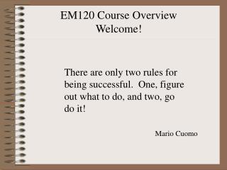 There are only two rules for being successful. One, figure out what to do, and two, go do it!