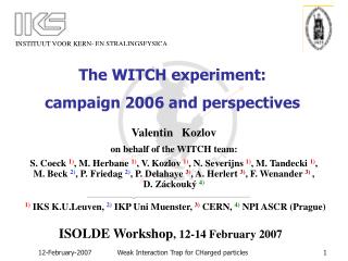The WITCH experiment: campaign 2006 and perspectives