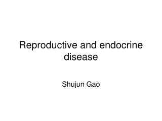 Reproductive and endocrine disease