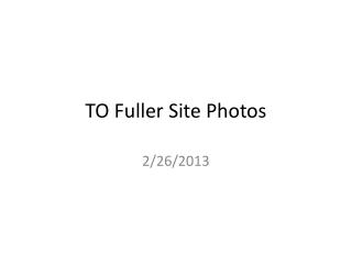 TO Fuller Site Photos
