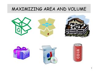 MAXIMIZING AREA AND VOLUME