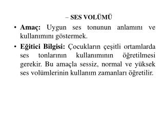 SES VOLÜMÜ Amaç: Uygun ses tonunun anlamını ve kullanımını göstermek.