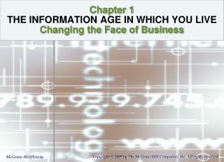 Chapter 1 THE INFORMATION AGE IN WHICH YOU LIVE Changing the Face of Business