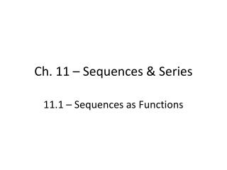 Ch. 11 – Sequences &amp; Series