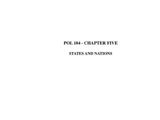 POL 104 - CHAPTER FIVE STATES AND NATIONS