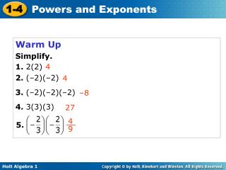 Warm Up Simplify. 1. 2(2) 2. (–2)(–2) 3. (–2)(–2)(–2) 4. 3(3)(3)