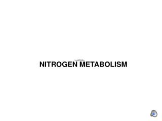 NITROGEN METABOLISM