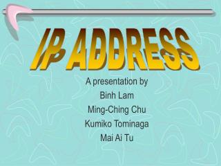 A presentation by Binh Lam Ming-Ching Chu Kumiko Tominaga Mai Ai Tu