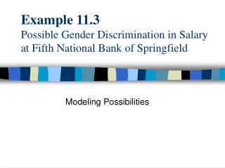 Example 11.3 Possible Gender Discrimination in Salary at Fifth National Bank of Springfield