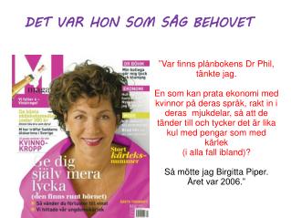DET VAR HON SOM SÅG BEHOVET