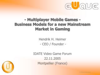 - Multiplayer Mobile Games - Business Models for a new Mainstream Market in Gaming