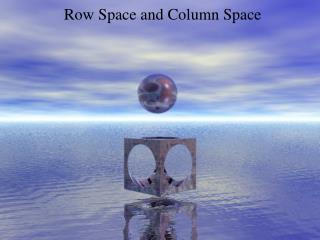 Row Space and Column Space